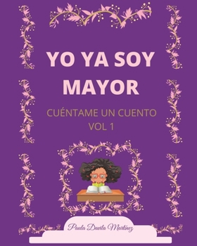 Paperback Yo YA Soy Mayor: Cuéntame Un Cuento Vol 1 [Spanish] Book