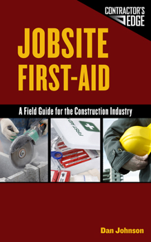 Spiral-bound Jobsite First-Aid: A Field Guide for the Construction Industry Book