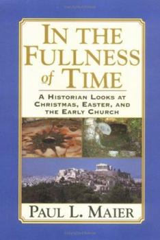 In the Fullness of Time: A Historian Looks at Christmas, Easter and the Early Church