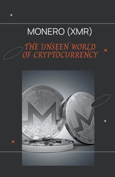 Paperback Monero (XMR): The Unseen World of Cryptocurrency Book
