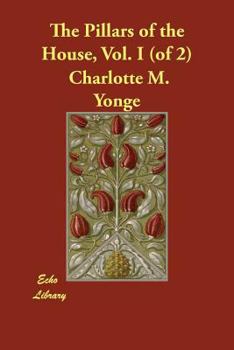 Paperback The Pillars of the House, Vol. I (of 2) Book
