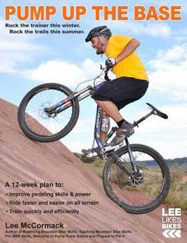 Paperback Pump Up the Base: Rock the trainer this winter. Rock the trails this summer. Book