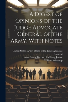 Paperback A Digest of Opinions of the Judge Advocate General of the Army, With Notes Book