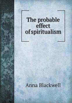 Paperback The Probable Effect of Spiritualism Book