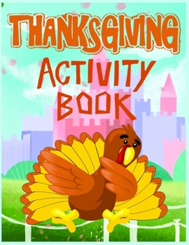 Paperback Thanksgiving Activity Book: Thanksgiving Coloring Pages for Kids to Learn and have Fun Book