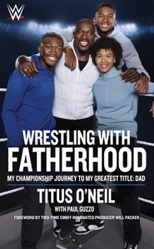 Paperback Wrestling with Fatherhood: My Championship Journey to My Greatest Title: Dad Book