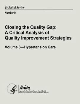 Closing the Quality Gap: A Critical Analysis of Quality Improvement Strategies: Volume 3 - Hypertension Care: Technical Review Number 9