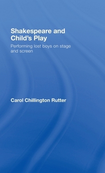 Hardcover Shakespeare and Child's Play: Performing Lost Boys on Stage and Screen Book