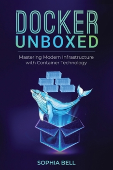 Paperback Docker Unboxed: Mastering Modern Infrastructure with Container Technology Book