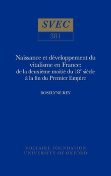 Hardcover Naissance Et Développement Du Vitalisme En France de la Deuxième Moitié Du Xviiie Siècle À La Fin Du Premier Empire [French] Book