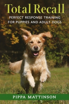 Paperback Total Recall: Perfect Response Training for Puppies and Adult Dogs Book