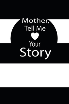 mother, tell me your story: A guided journal to tell me your memories,keepsake questions.This is a great gift to mom,grandma,nana,aunt and auntie from ... to share their early life on like Birthday