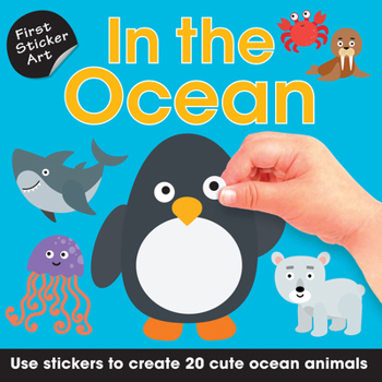 Paperback First Sticker Art: In the Ocean: Use Stickers to Create 20 Cute Ocean Animals Book