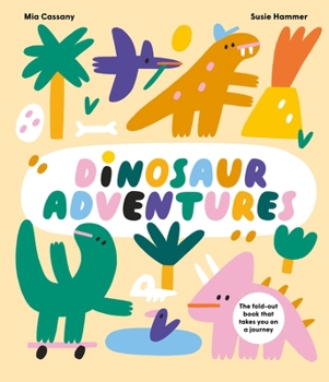Hardcover Dinosaur Adventures: The Fold-Out Book That Takes You on a Journey Book