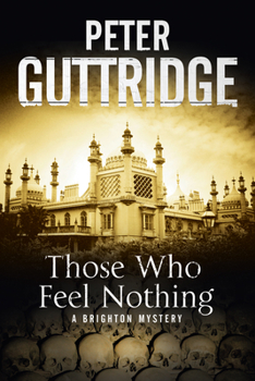 Hardcover Those Who Feel Nothing: A Brighton-Based Mystery Book