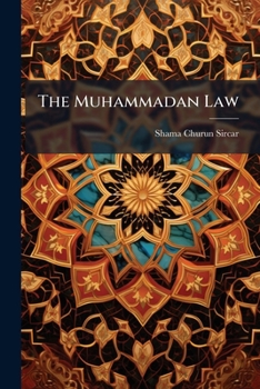 Paperback The Muhammadan Law: Being a Digest of the Sunní Code in Part and of the Imámiyah Code Book