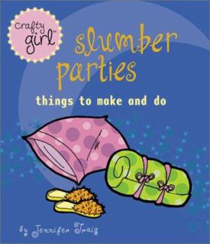 Paperback Crafty Girl: Slumber Parties: Things to Make and Do Book