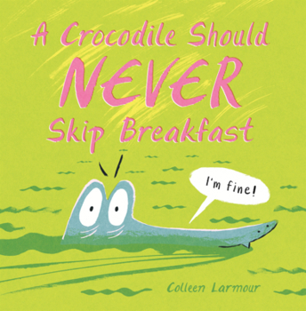 Library Binding Crocodile Should Never Skip Breakfast Book