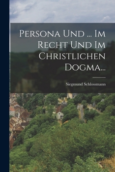 Paperback Persona Und ... Im Recht Und Im Christlichen Dogma... [German] Book