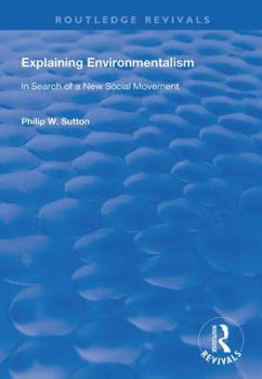 Hardcover Explaining Environmentalism: In Search of a New Social Movement Book