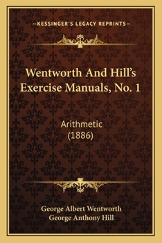 Paperback Wentworth And Hill's Exercise Manuals, No. 1: Arithmetic (1886) Book