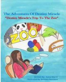 Paperback The Adventures of Destiny Miracle: : Destiny Miracle's Trip To The Zoo Book