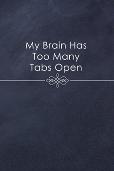 Paperback My Brain Has Too Many Tabs Open: Funny Saying Blank Lined Notebook for Coworker - A Great Employee Appreciation Gift Idea Book