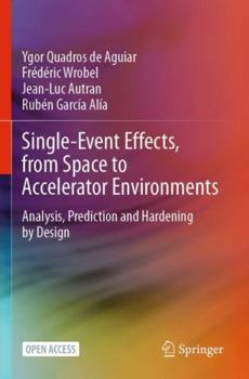 Paperback Single-Event Effects, from Space to Accelerator Environments: Analysis, Prediction and Hardening by Design Book