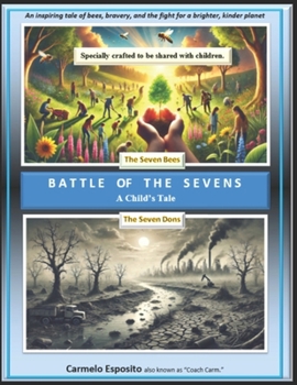Battle of the Sevens - A Child's Tale: An inspiring tale of bees, bravery, and the fight for a brighter, kinder planet