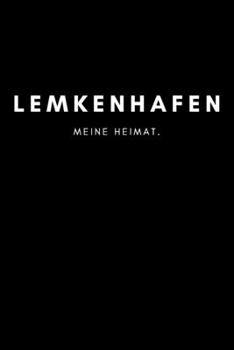 Lemkenhafen: Notizbuch, Notizblock, Notebook | Liniert, Linien, Lined | 120 Seiten, DIN A5 (6x9 Zoll) | Notizen, Termine, Ideen, Skizzen, Planer, ... Region, Liebe und Heimat (German Edition)