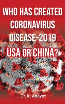 Paperback Who Has Created Coronavirus Disease-2019 USA or China? Book