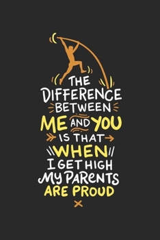 Paperback The Difference Between Me And You Is When I Get High My Parents Are Proud Of Me: 120 Pages I 6x9 I Graph Paper 5x5 I Funny Track & Field & Pole Vault Book