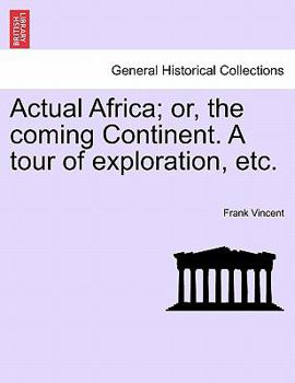 Paperback Actual Africa; or, the coming Continent. A tour of exploration, etc. Book