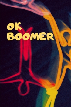 Ok Boomer: funny hilarious notebook journal gift 6x9 inches, college ruled lined blank 50 pages