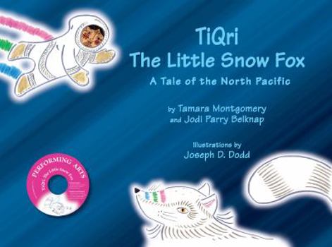 Hardcover Tiqri, the Little Snow Fox: A Tale of the North Pacific Book