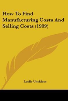 Paperback How To Find Manufacturing Costs And Selling Costs (1909) Book