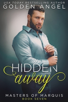 Hidden Away - Book #7 of the Masters of Marquis