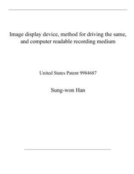 Paperback Image display device, method for driving the same, and computer readable recording medium: United States Patent 9984687 Book