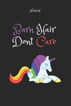 Paperback Barn Hair Don't Care 4: Horse Gifts For Women And Girls, Funny Notebook: Lined Notebook / Journal Gift, 120 Pages, 6x9, Soft Cover, Matte Fini Book