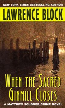 When the Sacred Ginmill Closes - Book #6 of the Matthew Scudder