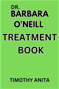 DR. BARBARA O'NEILL TREATMENT BOOK