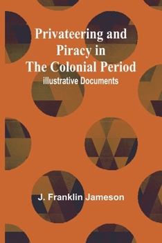 Paperback Privateering and Piracy in the Colonial Period; Illustrative Documents Book