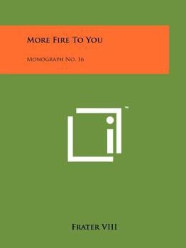 Paperback More Fire To You: Monograph No. 16 Book