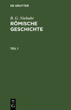 Hardcover B. G. Niebuhr: Römische Geschichte. Teil 1 [German] Book