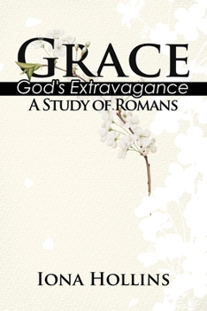 Paperback Grace: God's Extravagance (A Study of Romans) Book