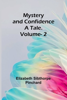 Paperback Mystery and Confidence: A Tale. Volume. 2 Book