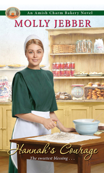 Hannah's Courage - Book #3 of the Amish Charm Bakery