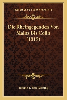 Paperback Die Rheingegenden Von Mainz Bis Colln (1819) [German] Book