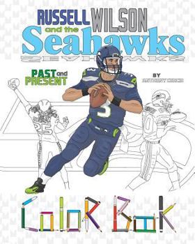 Paperback Russell Wilson and the Seahawks: Past and Present: A Detailed Coloring Book for Adults and Kids Book