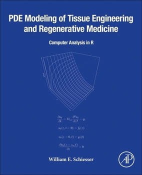 Paperback Pde Modeling of Tissue Engineering and Regenerative Medicine: Computer Analysis in R Book